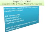 Stage 2011 DFNT Dipartimento di Fisica Nucleare e …vitulo/stage/Stage2011/stage2011.pdfDipartimento di Fisica Nucleare e Teorica ( M. Livan) Istituto Nazionale di Fisica Nucleare