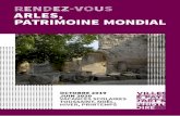 RENDEZ-VOUS ARLES, PATRIMOINE MONDIAL...moine mondial de l’UNESCO. Tout d’abord dès 1981, pour le bien cultu-rel « Arles, monuments romains et romans » et depuis 1998, pour