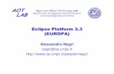 AOT A O T Lab LAB Dipartimento di Ingegneria dell ...negri/Eclipse3.pdf · LAB Eclipse: Tools Framework Estensibilità attraverso l’implementazione OSGi I plug-in rendono Eclipse
