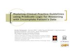 Modeling Clinical Practice Guidelines using Predicate Logic for … · 2009-07-01 · Modeling Clinical Practice Guidelines using Predicate Logic for Reasoning with Incomplete Patient’s
