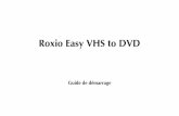Roxio Easy VHS to DVDimg.roxio.com/fra/pdf/product_manuals/easy-vhs-to-dvd-gsg-fra.pdf · Sound Editor — Sound Editor est l'outil incontournable pour convertir vos vinyles en fichiers