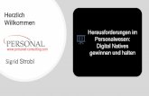 Herausforderungen im Personalwesen: Digital Natives gewinnen … · 2019-04-08 · Digital Natives gewinnen und halten. Was bringen Digital Natives mit und was erwarten sie vom Unternehmen?