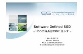Software Defined SSD...Software Defined SSD = HDDの特長をSSDに活かす = May 6, 2019 Minoru Morita FAE, CS3 Department E-Globaledge Corporation