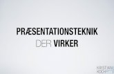 PRÆSENTATIONSTEKNIK DER VIRKER - Erhverv Grenaa · Præsentationsteknik der virker - Kristian Koch Created Date: 9/26/2019 3:11:05 PM ...