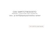 CSV-SIIRTOTIEDOSTOmath.aalto.fi/Osu/Tiedonsiirto/csv-siirto-vs8.pdf · CSV-SIIRTOTIEDOSTO RAKENNE, LUONTIVAIHE, MUU OHJEISTUS luku- ja tenttijärjestysaineistoa varten . 19.12.2013