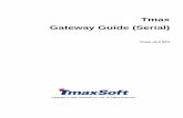 Tmax Gateway Guide (Serial)Serial).pdf · 2019-04-09 · SERIAL 게이트웨이에서 사용하는 API 함수에 대해 기술한다. 제4장: 예제 SERIAL 게이트웨이의 각