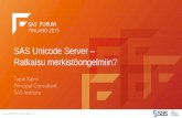 SAS Unicode Server – Ratkaisu merkistöongelmiin? Forum 2… · • Funktiot jaettu I18N tasoihin 0, 1 ja 2 – Tasot 0 ja 1 eivät sovellu vaihtuvamittaisen merkistökoodauksen