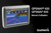 Manuel d'utilisation - Garminstatic.garmin.com/pumac/GPSMAP_620_640_OM_FR.pdf · 2011-05-10 · Manuel d'utilisation des GPSMAP 620 et GPSMAP 640 i Introduction Introduction Les GPSMAP®