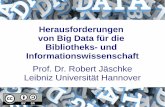 Herausforderungen von Big Data für die Bibliotheks- und …jaeschkr/teaching/files/... · 2018-01-26 · 2016-04-12 Robert Jäschke, Leibniz Universität Hannover 3 Thema und Lernziele