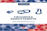 FIKSUMPAA VAIKUTTAMISTA · kauppakamarin (ICC) yritysverkostoa, Team Finland -verkostoa ja Euroopan Unionissa Eurochambers-verkoston kautta. 19 12 000 KAUPPAKAMARIA JA KESKUSKAUPPAKAMARI