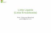 Lista Ligada (Lista Encadeada) - Unicampglaucya/ifsp/EDI/EDI_Lista Encadeada.pdf · 2 Lista Ligada Estrutura de dados linear ou dinâmica. A lista encadeada ou lista ligada é uma