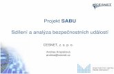 Sdílení a analýza bezpečnostních událostí · Projekt SABU Sdílení a analýza bezpečnostních událostí CESNET, z. s. p. o. Andrea Kropáčová andrea@cesnet.cz