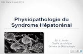 Physiopathologie du Syndrome Hépatorénal · 2013-06-11 · Syndrome Hépatorénal Dr B. Ponte Cheffe de clinique. Service de Néphrologie. DIU Paris 4 avril 2013. Plan Introduction.