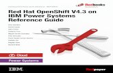 Red Hat OpenShift V4.3 on IBM Power Systems Reference GuideIBM Redbooks Red Hat OpenShift V4.3 on IBM Power Systems Reference Guide July 2020 Draft Document for Review July 7, 2020