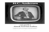 H.C. Andersen - Dansk Kultur · H.C. Andersen ved blandt andet at gøre ham banal og forsøge at skubbe hans budskab til de voksne i baggrunden. De har endvidere forsøgt at pålyve