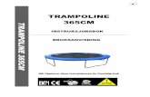TRAMPOLINE 365CM TRAMPOLINE 5CM - Brukerhjelp.no trampoline[2].pdf · 2009-04-01 · NORSK BRUKSANVISNING - 4 - MONTERING AV TRAMPOLINE BRUK ALLTID HANSKER VED MONTERING AV TRAMPOLINEN
