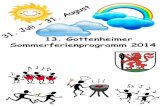13. Gottenheimer Sommerferienprogramm 2014 Kompakte ... · August 2014 Uhrzeit: 10.00 Uhr Treffpunkt: Jugendhaus Gottenheim Rückkehr: ca. 16.00 Uhr Alter: 8 - 14 Jahre Teilnehmer: