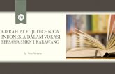KIPRAH PT FUJI TECHNICA INDONESIA DALAM VOKASI · 2020-07-07 · TEACHING FACTORY • Toolling Dies • Repair Pallet • Aplikasi 4S (Jalur Hijau, Layout, Identitas) • Bank Sampah