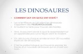 LES DINOSAURES - ec-dossenheim-zinsel.ac-strasbourg.fr · LES DINOSAURES • COMMENT SAIT-ON QU'ILS ONT EXISTÉ ? • Les scientifiques qui étudient les dinosaures s'appellent des