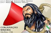 CONJURAÇÃO MINEIRA - Centro Educacional · 2019-06-05 · MINEIRA Vila Rica - 1789 Livro 3 / Módulo 10 (Extensivo Mega / Matutino) ... Histórico de revoltas: Emboabas (1709) e