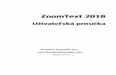 ZoomText 2018...Kapitola 1 Vitajte v ZoomTexte 2018 ZoomText je mocné riešenie pre prístup k počítaču, ktoré umožňuje slabozrakým užívateľom vidieť, počuť a používať