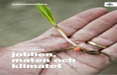 jobben, maten och klimatet - Lantbrukarnas Riksförbund · 2018-01-18 · Det är Sveriges bönder, trädgårdsodlare, skogsägare och skogsbrukare som utgör det gröna näringslivet,