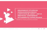 ERASMUS STUDIJŲ ORGANIZAVIMAS LIETUVOJE 2007–2013 … Erasmus... · Erasmus – tai didžiausia mainų programa Europoje ir Lietuvoje, pradėta įgyvendinti dar 1987 metais. Programa