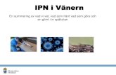 IPN i Vänern - Sportfiskarna · 2017-11-30 · IPN i Vänern/Klarälven • I samband med rutinprovtagningen av avelsfisk i Forshaga 2016 hittas IPN i prov från öring av Gullspångsstam.