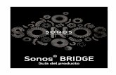 Sonos BRIDGE · Sonos BRIDGE El BRIDGE es un accesorio que se puede conectar al router para crear una red inalámbrica dedicada, exclusivamente para el sistema Sonos, de modo que