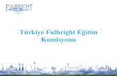 Türkiye Fulbright Eğitim Egitim... · • Ya da İngiliz Dili ve Edebiyatı, Amerikan Kültürü ve Edebiyatı, İngilizce Dilbilim, vb. alanlarda son sınıf öğrencisi ya da