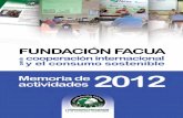 Memoria Fundación FACUA 2012 · 2013-10-03 · 5 presenta su memoria de actividades 2012 La Fundación FACUA La Fundación FACUA para la Cooperación Internacional y el Consumo Sostenible
