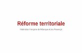 Réforme territorialeffpjp-nord.info/Pdf/Reforme territoriale.pdf · 2015-10-08 · Les lois et décrets récents qui fondent la réforme territoriale engagée par l’Etat •Loi
