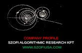 COMPANY PROFILE SZOFI ALGORITHMIC RESEARCH KFT …szofiusa.com/Szofi_CP.pdf · COMPANY PROFILE . CÉGTÖRTÉNET Szofi Algorithmic Research Kft DOC OF MARKETING\PRESENTATIONS \COMPANYPROFILE