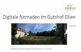 Digitale Nomaden im Gutshof Glien - Sachsen · Fachtagung Neue Lebenswelten in alten Gemäuern, 14. Juni 2017: Digitale Nomaden im Gutshof Glien Hintergrund: Coworking I Co-working: