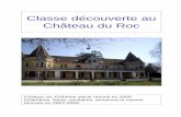 Classe découverte au Château du Roc€¦ · Classe découverte au Château du Roc Château du XVIIIème siècle rénové en 2009 (chambres, literie, sanitaires, armoires) et cuisine