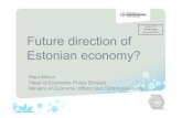 2-2 Future direction of Estonian economy?...Future direction of Estonian economy? エストニア アリキヴィ氏 （セッション2-2） Raul Allikivi Head of Economic Policy