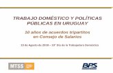 TRABAJO DOMÉSTICO Y POLÍTICAS PÚBLICAS EN URUGUAY · TRABAJO DOMÉSTICO Y POLÍTICAS PÚBLICAS EN URUGUAY 19 de Agosto de 2018 ... 65 y más 4,6 15,7 5,2 2012 2015 2016 2017 15,2
