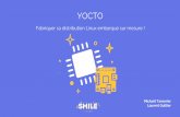 YOCTO - Smile · 2018-02-08 · au manager opkg et à un serveur d’ipk. Les formats deb et rpm sont également supportés. Yocto génère des paquets qui peuvent être installés