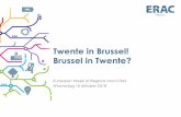 Twente in Brussel! Brussel in Twente? - RegioTwente · Europa nu in Twente 1.134 projecten met euro’s in Twente 821 Twentse partners € 197.566.484 Europese financiering multiplier