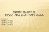 ENERGY SOURCE OF IMPLANTABLE ELECTRONIC DEVICEcc.ee.ntu.edu.tw/~ultrasound/belab/midterm_oral_files/... · 2013-11-13 · OUTLINE Implantable Electronic Device Energy Source Wireless