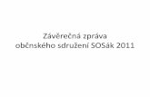 Závěrečná zpráva občnského sdružení SOSák 2011 · aktivity Petra Niklová, která vtiskla organizaci nový řád a přehledy a významně se podílela na vývoji a funkčnosti