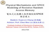 Physical Mechanisms and SPICE Modeling of Resistive Random … · 2 Motivation • Various next-generation NVMs ¾PCM, RRAM (resistive switching) • SPICE Models to facilitate memory