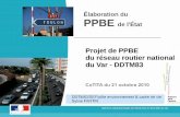 Élaboration du PPBE de l'État · 2019-09-11 · Organisation • pilotage DDE/DDEA/DDTM via Préfet et mobilisation interne (compta-marché, logistique, ... • DDTM assure un suivi