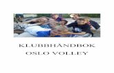 KLUBBHÅNDBOK OSLO VOLLEY · 2014-05-12 · Klubbhåndbok for Oslo volley 1 1 Innledning Håndboken skal være en guide og et grunnlag for klubbarbeidet i Oslo Volley. Her finner
