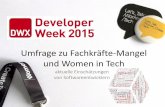 Umfrage zu Fachkräfte-Mangel und Women in Tech...„Developer Week 2015: Umfrage zu Umfrage zu Fachkräfte-Mangel und Women in Tech ()“ zulässig. Befragung, Text, Redaktion und