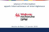 séance d’information - NCP Wallonie · MANUNET (pre-proposal: 20/3/2018) ... le jour de la soumission de la pre-proposal au programme européen ou de la full proposal (si appel
