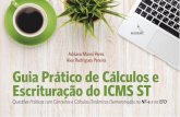 Guia Prático de Cálculos e Escrituração do ICMS ST 1 · A substituição tributária do ICMS, que doravante chamaremos de ICMS ST conforme termo popular, estabeleceu a obrigação