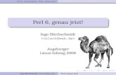 Perl 6, genau jetzt! · 2017-09-06 · Perl 6 Sprachdesign Pugs Siehe auch Inhalt 1 Perl 6 Uberblick¨ Ziele Architektur 2 Sprachdesign Wasserbetttheorie“ Huffmannkodierung Perl