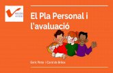 El Pla Personal i l’avaluació · El Pla Personal - Parts Àmbit acadèmic Competències en comunicació lingüística, matemàtica, aprendre a aprendre, digital, cultural i artística