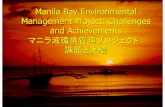 Manila Bay Environmental Management Project: …Management Project: Challenges and Achievements マニラ湾環境管理プロジェクト： 課題と実績 Bay Area : 1,800 km2 Coastline